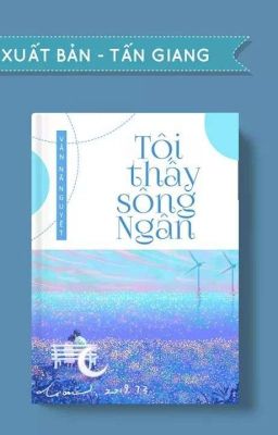 [Đang Edit] Tôi thấy sông Ngân - Vân Nã Nguyệt