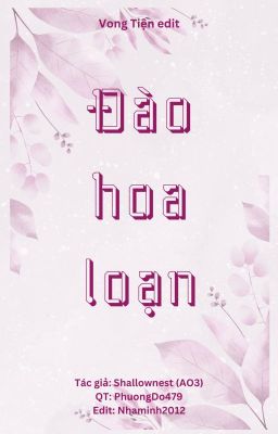 ĐÀO HOA LOẠN [VONG TIỆN][EDIT][HOÀN]