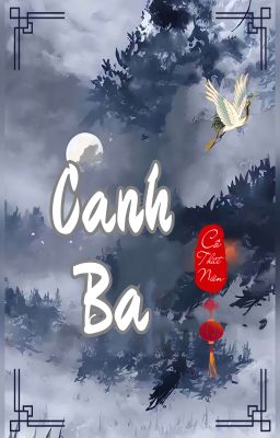 [ĐẶT GẠCH] [ĐM/EDIT] CANH BA - LƯU THẤT NIÊN