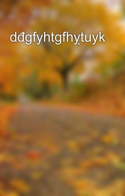 dđgfyhtgfhỵtuyk