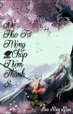 ĐẾ HÀO TƯ MỘNG : Chấp niệm thành si