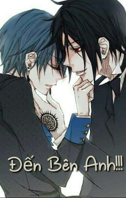 Đến Bên Anh!!!!! ( Sebastian x Ciel) 