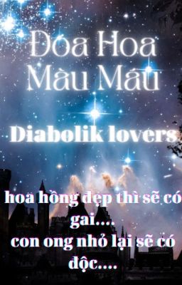 ( Diabolik lovers) Đóa hoa màu máu