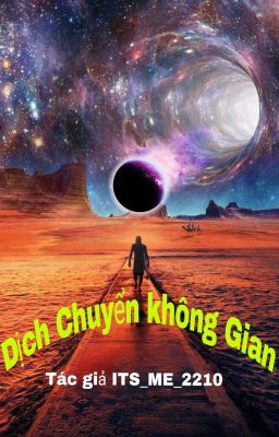 Dịch Chuyển Không Gian ( Np, Huyền Huyễn, Xuyên không, Dị Năng, Cổ Đại)