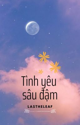 [DỊCH] Tình Yêu Sâu Đậm - Bán Tiệt Bạch Thái