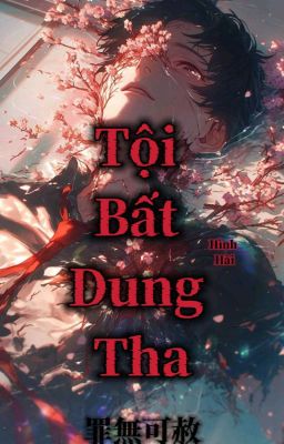 (Dịch)Tội Không Thể Đặc Xá 【Tội Bất Dung Tha】