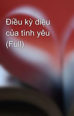 Điều kỳ diệu của tình yêu (Full)