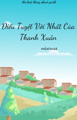 Điều Tuyệt Vời Nhất Của Thanh Xuân [ drop]