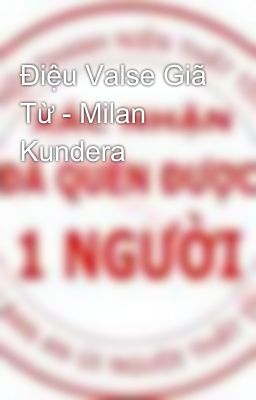 Điệu Valse Giã Từ - Milan Kundera