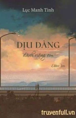 Dịu dàng dành riêng em -Lục Manh Tinh