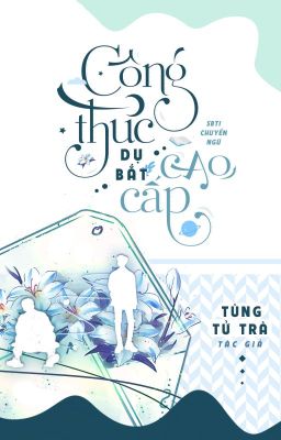 [ĐM-ABO] Công Thức Dụ Bắt Cao Cấp - Tùng Tử Trà