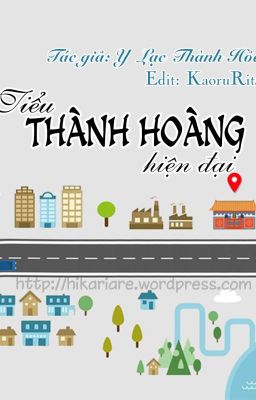 [ĐM- Đang Edit] Tiểu Thành Hoàng hiện đại - Y Lạc Thành Hỏa