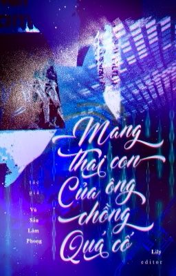 [ĐM|ĐẶT GẠCH] MANG THAI CON CỦA ÔNG CHỒNG QUÁ CỐ - VŨ SẤU LÂM PHONG