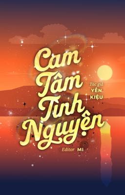 [ĐM|DONE] CAM TÂM TÌNH NGUYỆN - YẾN SƠN KIỀU