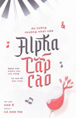 [ĐM-EDIT] ẢO TƯỞNG THƯỜNG NHẬT CỦA ALPHA CẤP CAO - Cao Ô