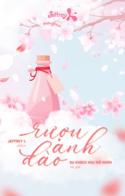 [ĐM/Edit/Hoàn] Rượu Anh Đào - Du Khách Ngư Mỗ Nhân