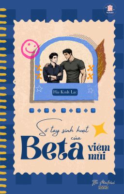 [ĐM/EDIT] Sổ Tay Sinh Hoạt Của Beta Viêm Mũi - Hải Kinh Lạc