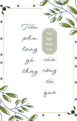 [ĐM-Edit] Tiểu phu lang gả thay của công tử què [làm ruộng] - Tiểu Ngư Bính Càn