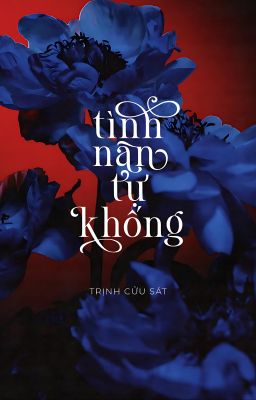 [ĐM/EDIT] Tình Nan Tự Khống (Khó Kiềm Lòng) - Trịnh Cửu Sát