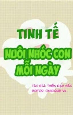 [ĐM|EDIT] Tinh tế nuôi nhóc con mỗi ngày