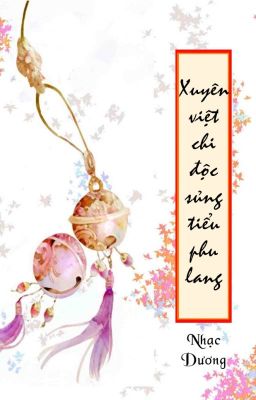 [ĐM - Edit] Xuyên việt chi độc sủng tiểu phu lang - Nhạc Dương [Hoàn]