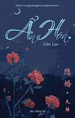 [ĐM/Editing] Hôn Nhân Bí Mật - Cửu Lục