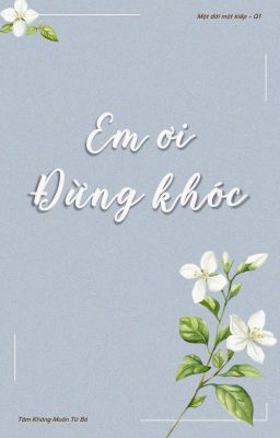 [ĐM] Em Ơi Đừng Khóc