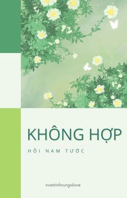 [ĐM/END] KHÔNG HỢP - HỒI NAM TƯỚC