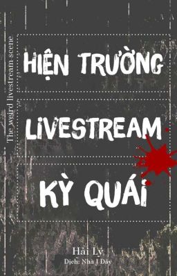 [ĐM/Hoàn] Hiện Trường Livestream Kỳ Quái  灵异片场直播 [Vô hạn lưu]