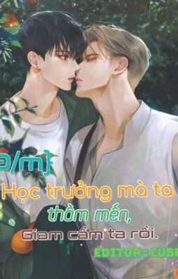 [ ĐM-HOÀN ] Học Trưởng Mà Ta Thầm Mến, Giam Cầm Ta Rồi!