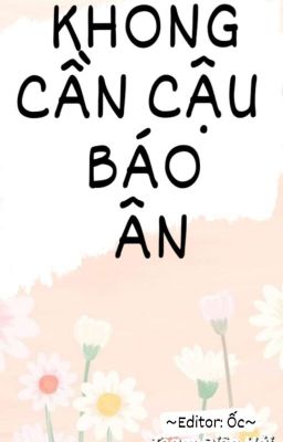 [ĐM] [HOÀN] KHÔNG CẦN CẬU BÁO ÂN.