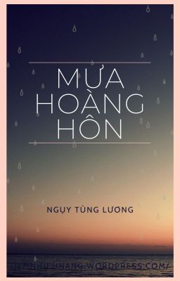 [ĐM] Mưa hoàng hôn - Ngụy Tùng Lương (SONG TÍNH)