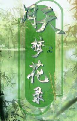 [ĐM] Nguyệt Thiên Mộng Hoa Lục - Tô Chu 