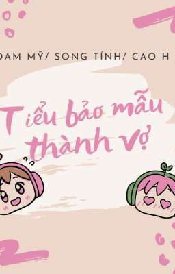 [ ĐM- Song tính- Hoàn] Biến tiểu bảo mẫu thành vợ