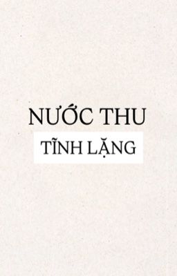 [ĐM26/ABO] Nước Thu Tĩnh Lặng