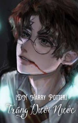 [ĐN Harry Potter] Trăng Dưới Nước
