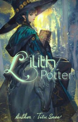 [ĐN HP] LILITH POTTER - Tiêu Snow.