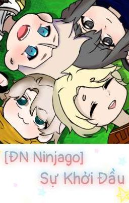 [ĐN Ninjago] Sự Khởi Đầu