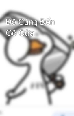 Đồ Cúng Đến Gõ Cửa