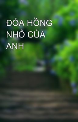 ĐÓA HỒNG NHỎ CỦA ANH