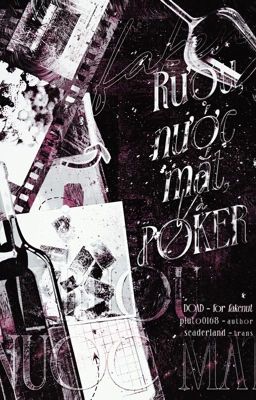 [DOAD] | rượu, nước mắt và poker.