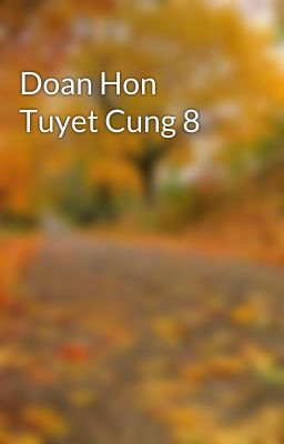 Doan Hon Tuyet Cung 8