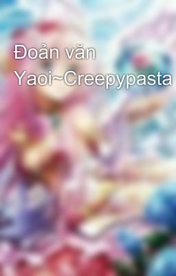 Đoản văn Yaoi~Creepypasta