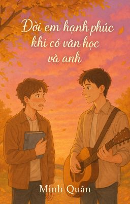 Đời em hạnh phúc khi có văn học và anh