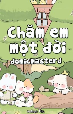 domicmasterd | chăm em một đời