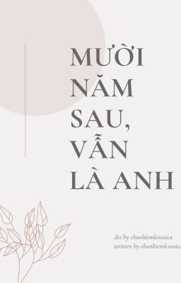 domicmasterd | mười năm sau, vẫn là anh
