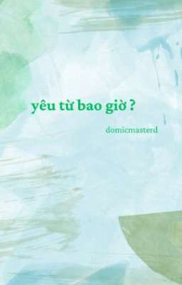 domicmasterd | yêu từ bao giờ ?