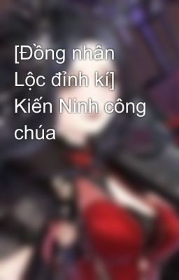 [Đồng nhân Lộc đỉnh kí] Kiến Ninh công chúa