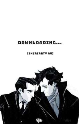 Downloading... [Sheriarty AU]