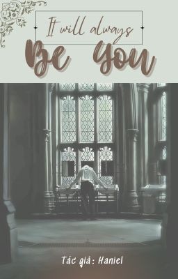 [ Draco Malfoy x Reader ] ✰𝐈𝐓 𝐖𝐈𝐋𝐋 𝐀𝐋𝐖𝐀𝐘𝐒 𝐁𝐄 𝐘𝐎𝐔✰